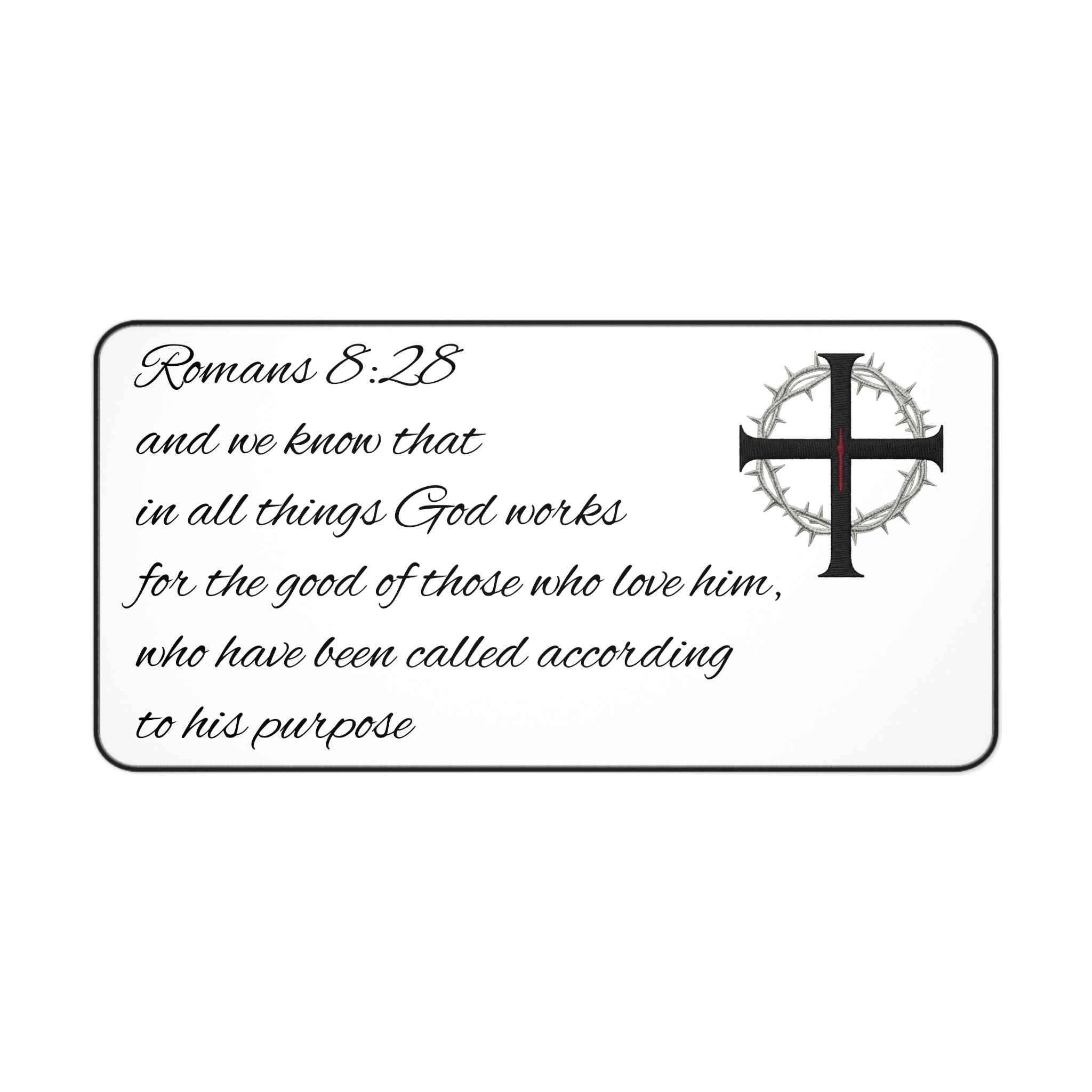 Desk Mat - Romans 8:28 Inspirational Christian Desk Mat with Cross & Crown of Thorns